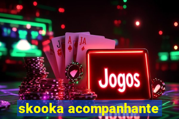 skooka acompanhante